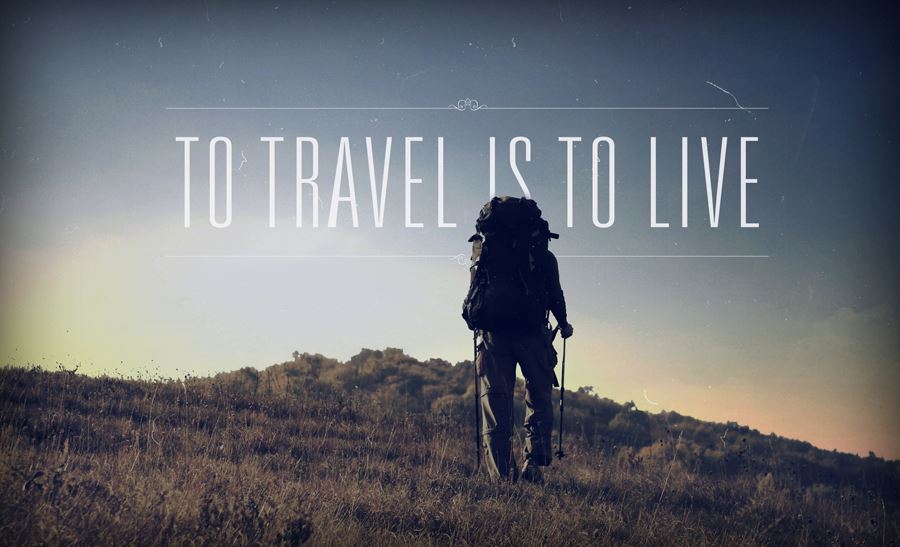 Travelling, is to live