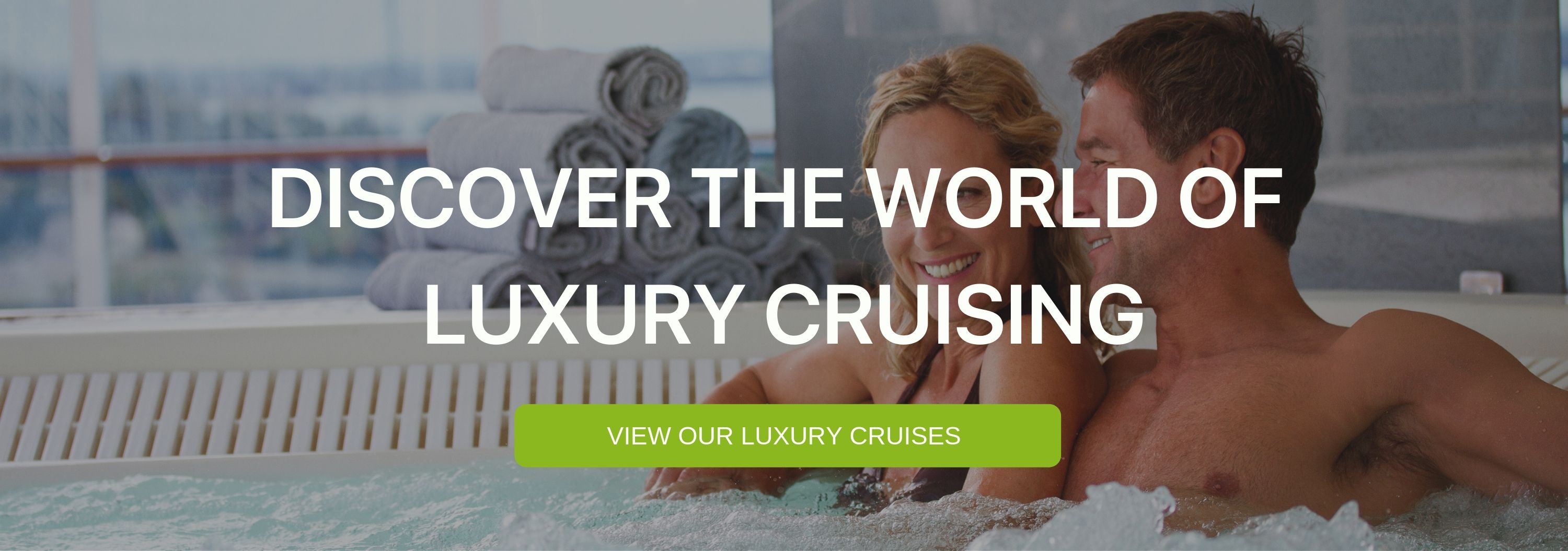 A banner that says "Discover the World of Luxury Cruising" 