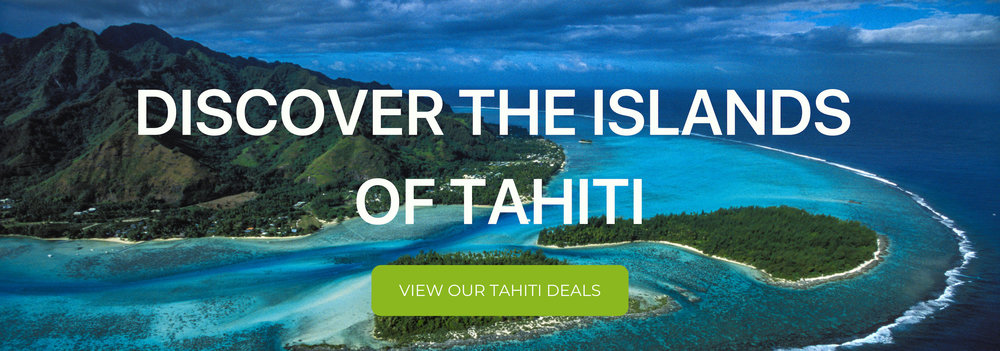 A banner that says "Discover the Islands of Tahiti" 