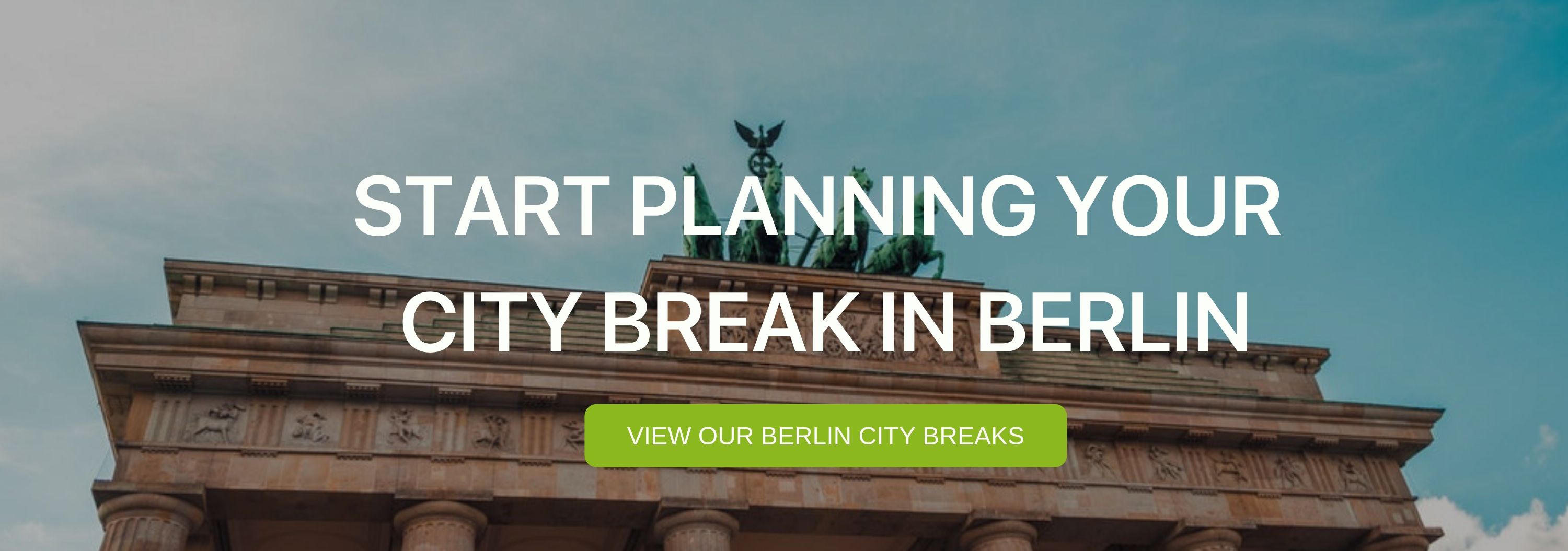 A banner that reads "Start Planning your City Break in Berlin"