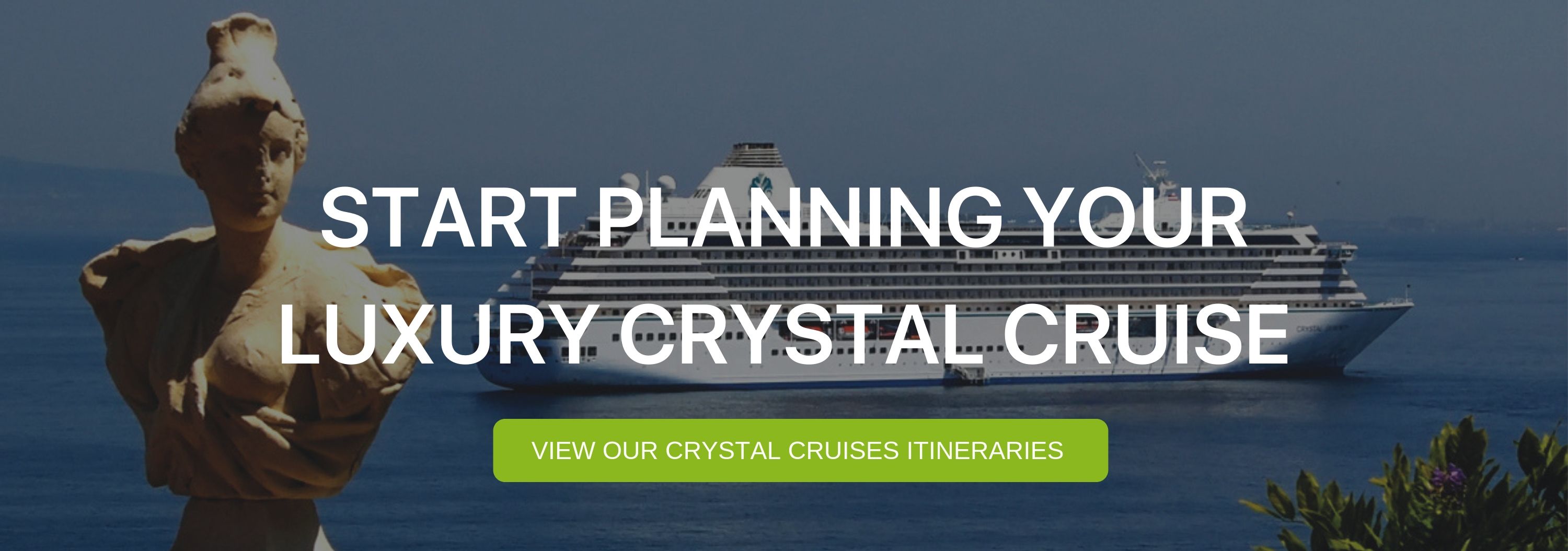 A banner that reads "Start Planning your Luxury Crystal Cruise"