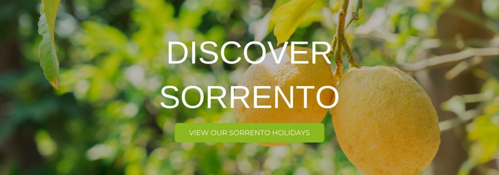 A banner that says "Discover Sorrento" on top of a picture of lemons. There is also a green box that says View our Sorrento Holidays. 